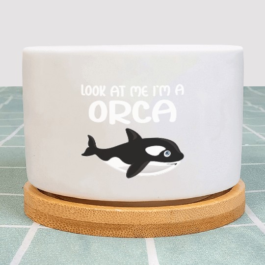 Look At Me I m A Orca I Whale I Kids I Orca Plant Pots