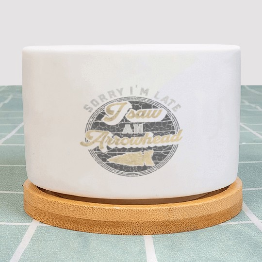 Retro Sorry I'm Late I Saw An Arrowhead Hunting Plant Pots