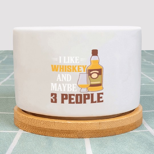 I Like Whiskey And Maybe 3 People Drinking Bourbon Plant Pots