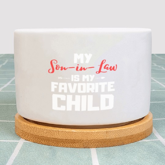 My son in law is my favorite child Plant Pots