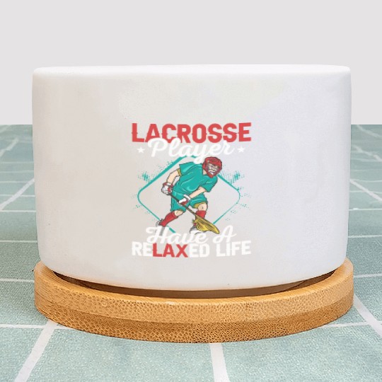 Lacrosse Player Have A Relaxed Life Lifestyle Team Plant Pots