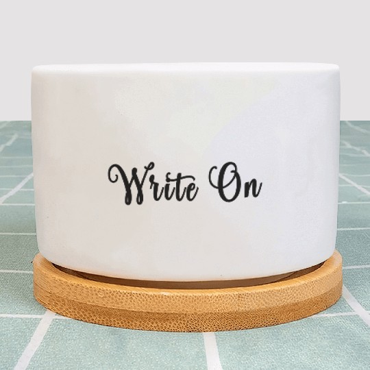 Write on. Funny Novelty Writing Gift for Writers Plant Pots