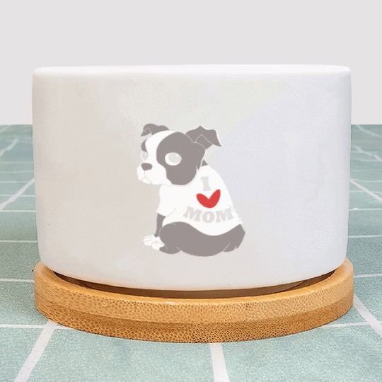 I Love Mom Dog Puppy Boston Terrier Mama Plant Pots