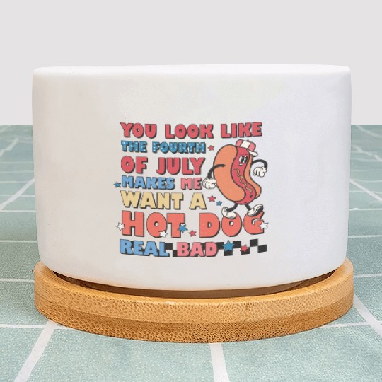 You Look Like The Fourth Of July Makes Me Want Plant Pots