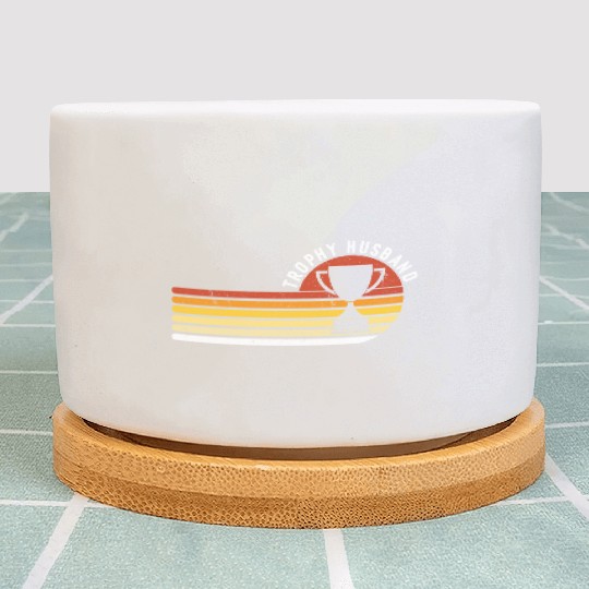 Trophy Husband Funny design for Cool Father or Dad Plant Pots