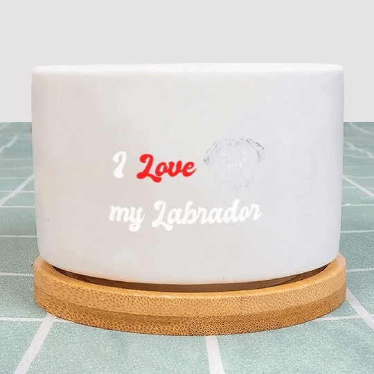 I love my Labrador dog Plant Pots