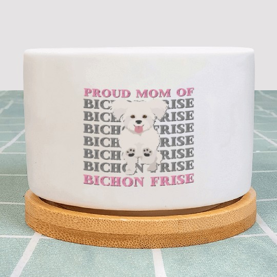 Proud mom of Bichon Frise cute puppy dog mom dad Plant Pots