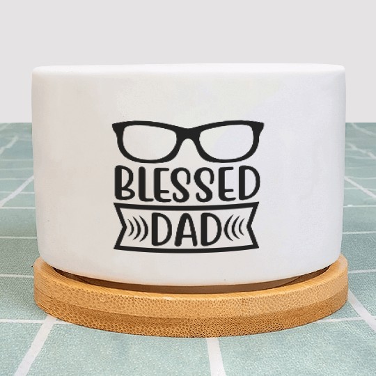 Blessed dad Plant Pots