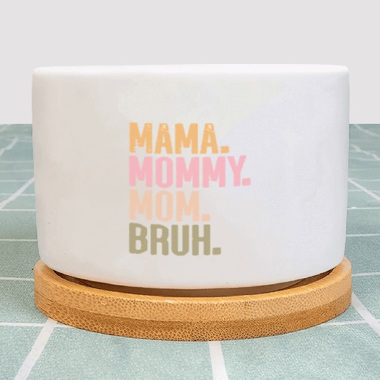 MAMA MOMMY MOM BRUH Plant Pots