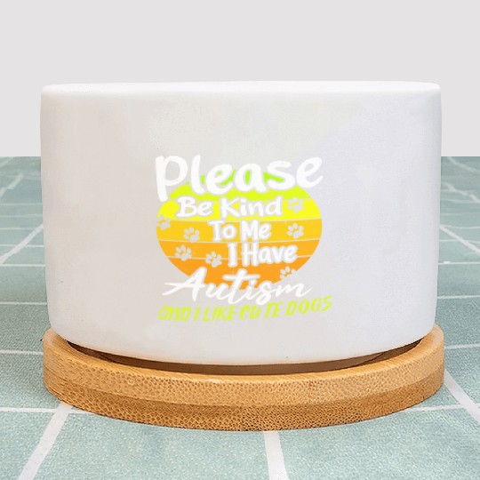 Please be Kind to Me I Have Autism nostalgia Plant Pots