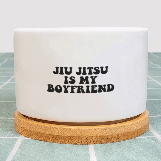 Jiu Jitsu Is My Boyfriend, Funny Fight Design Plant Pots