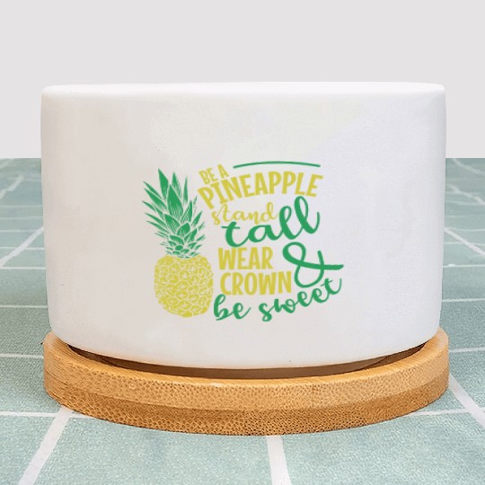 Be a Pineapple and be Sweet Fruit Plant Pots
