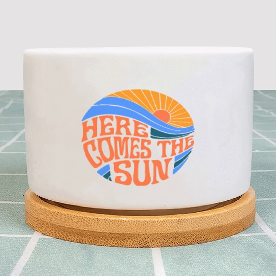 here comes the sun Plant Pots