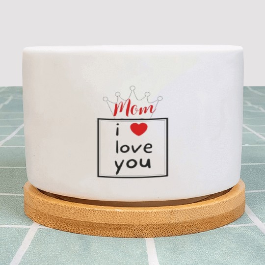 i love you mom , mother s' day Plant Pots