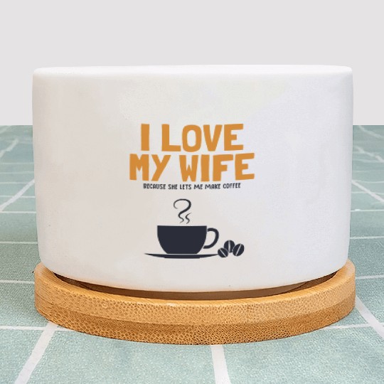 I love my Wife Coffee Latte Art Barista Queen Plant Pots