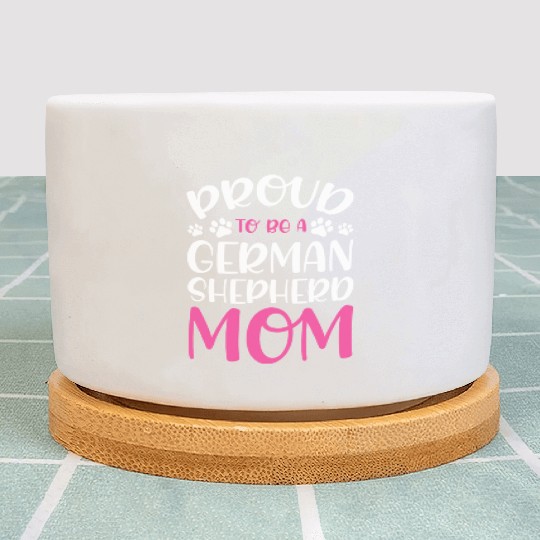 Proud To Be A German Shepherd Mom Dog Lover Plant Pots