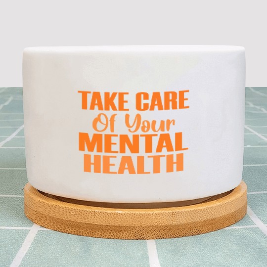 Take Care Mental Health Important Psychology Psych Plant Pots
