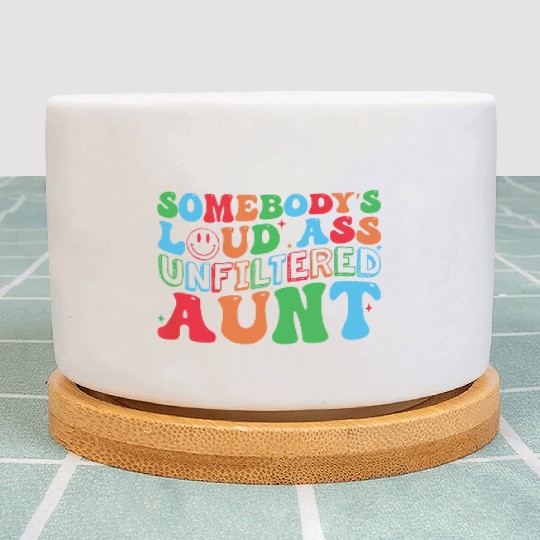 Somebody s Loud Ass Unfiltered Aunt Retro Groovy Plant Pots