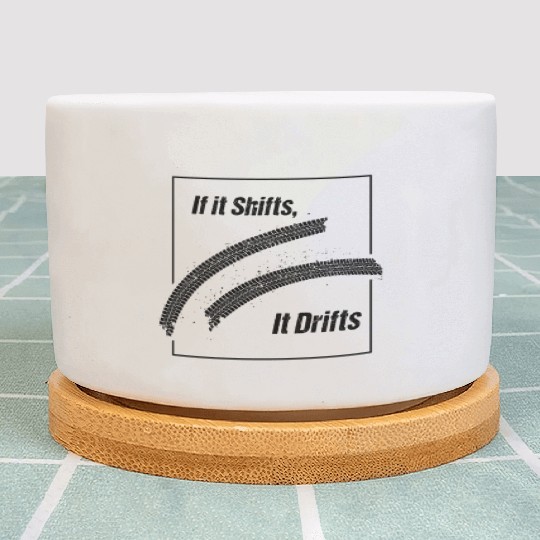 If It Shifts It Drifts JDM Car Racing Plant Pots
