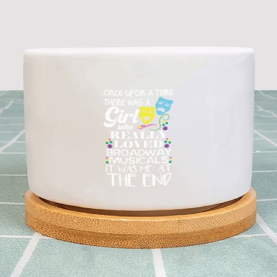 Novelty There Was A Girl Who Loved Broadway Plant Pots