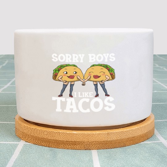 Sorry Boys I Like Tacos Funny Lesbian Plant Pots
