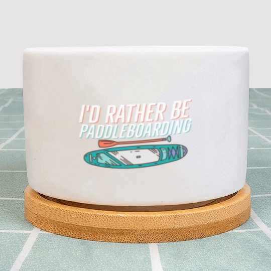 I'd Rather Be Paddleboarding Stand Up Paddle Board Plant Pots