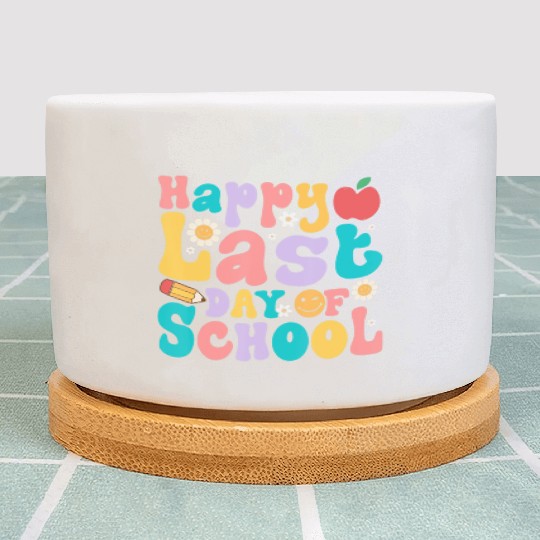 Happy Last Day Of School Teacher student Plant Pots