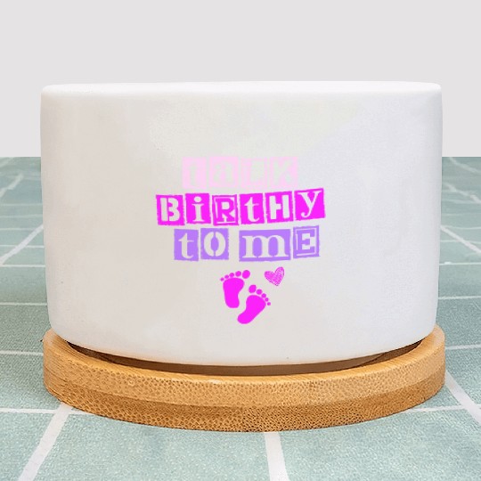 Talk Birthy To Me Doula Pregnancy Midwife Plant Pots