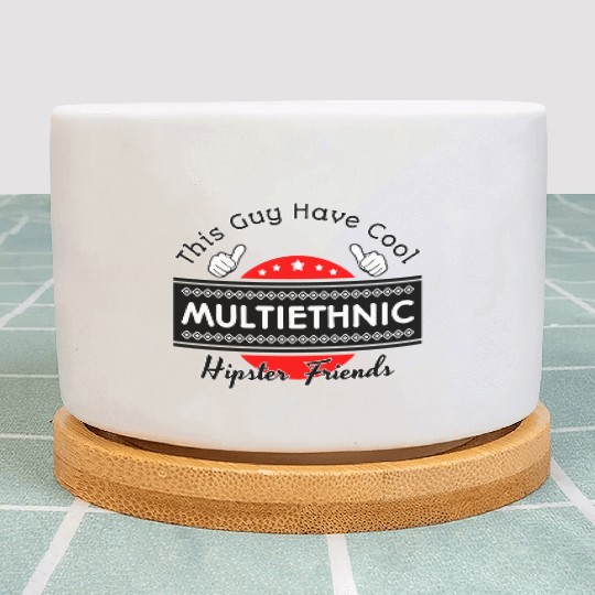 This Guy Have Cool Multi Ethnic Hipster Friends Plant Pots