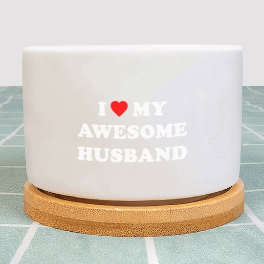 I Love My Awesome Husband Wife Just Married Plant Pots