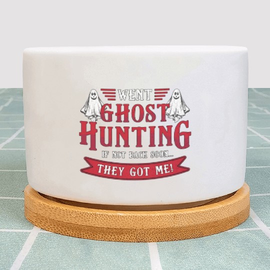 Went Ghost Hunting Paranormal Professional Ghost H Plant Pots