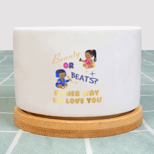 Beauty Or Beats Either Way We Love You Gender Reve Plant Pots