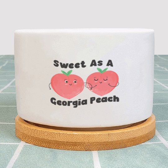 Sweet As A Georgia Peach Cute Funny Southern Plant Pots