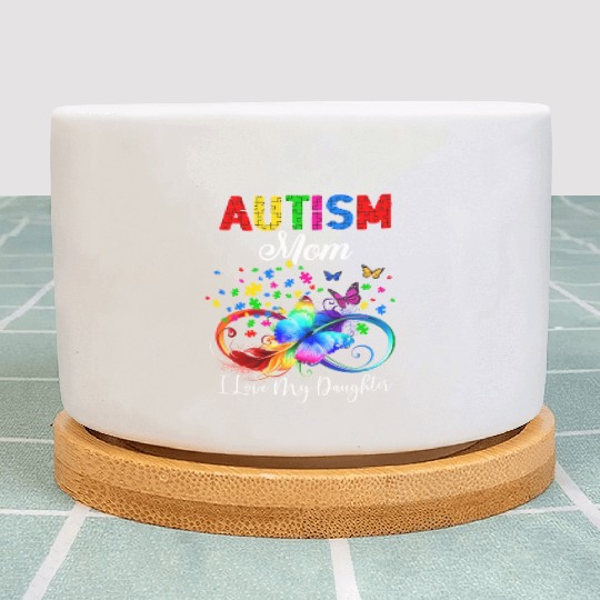 Butterfly Autism Mom I Love My Daughter Support Plant Pots