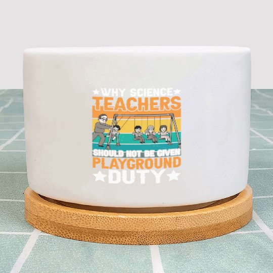 Science Teachers Should Not Have Playground Duty 8 Plant Pots