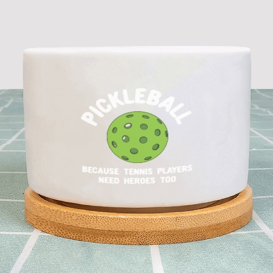 Pickleball Because Tennis Players Need Heroes Plant Pots
