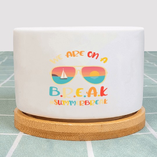 We Are On A Break Teacher Glasses Summer Break Hel Plant Pots