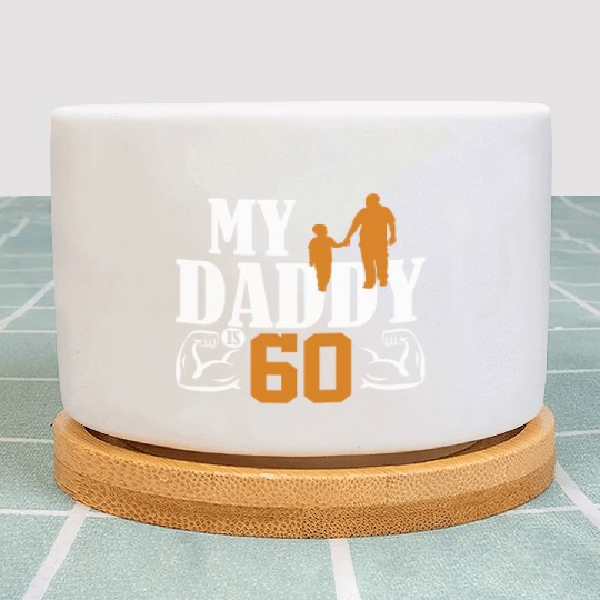 My Daddy Is 60 Years Dad 60th Birthday Fathers Day Plant Pots