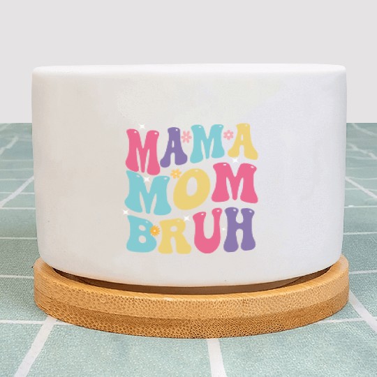 MAMA MOM BRUH Plant Pots