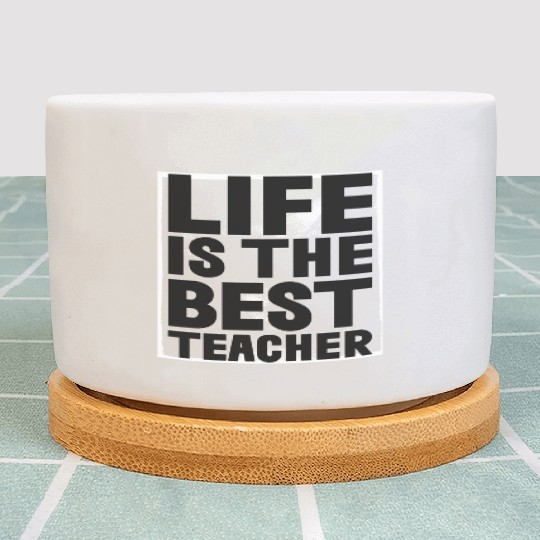 Life is the best Teacher Plant Pots