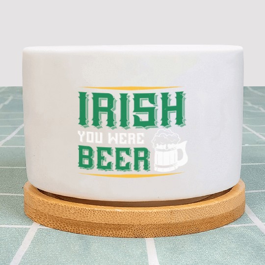 Irish You Were Beer Plant Pots