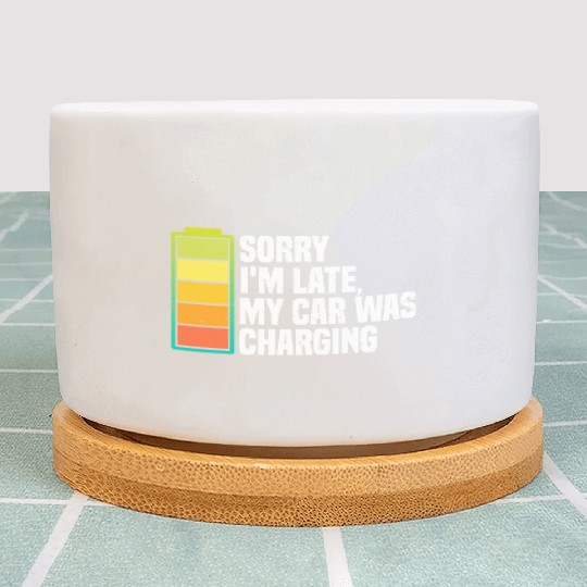 Sorry I'm Late, My Car Was Charging | EV Electric Plant Pots