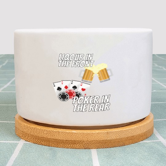 Liquor In The Front Poker In The Rear Plant Pots