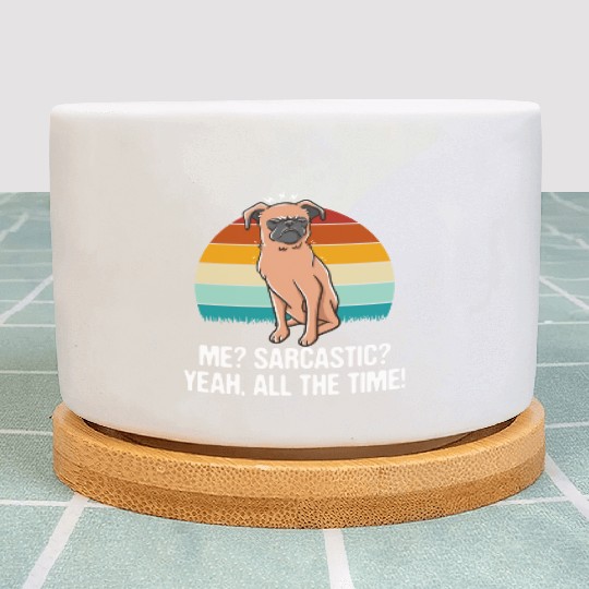 Me Sarcastic Yeah All the Time Funny Nerd Humor We Plant Pots