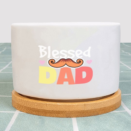Blessed dad - Father's day gift Plant Pots