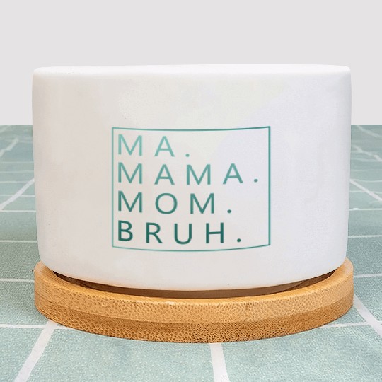 Ma Mama Mom Bruh Green Quote Plant Pots