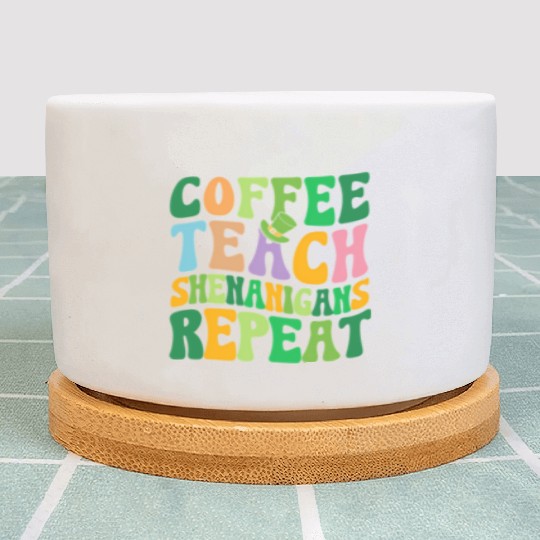 St Patric Day Teacher Coffee Teach Shenanigans Plant Pots
