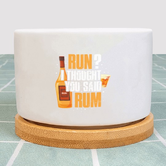 Run I Thought You Said Rum Plant Pots
