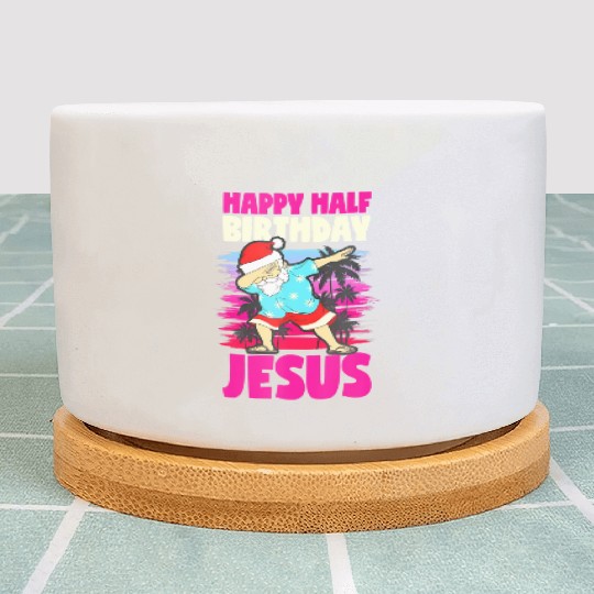 Happy Half Birthday Jesus Dabbing Santa Christmas Plant Pots