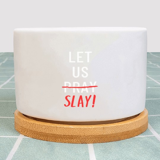 Let Us Pray And Slay yellow Plant Pots